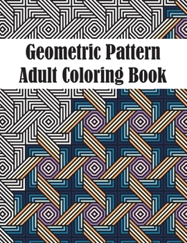 Paperback Geometric Pattern Adult Coloring Book: Fun & Easy Coloring Book for Stress Relief and Relaxation Book