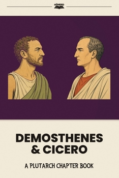Demosthenes & Cicero: A Plutarch Chapter Book (Plutarch's Lives for Kids: Chapter Books)