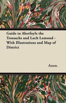 Paperback Guide to Aberfoyle the Trossachs and Loch Lomond - With Illustrations and Map of District Book