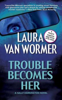 Trouble Becomes Her - Book #3 of the Sally Harrington