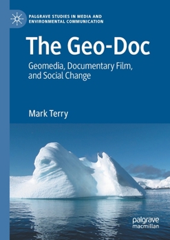Paperback The Geo-Doc: Geomedia, Documentary Film, and Social Change Book