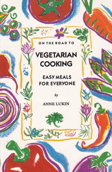 Paperback On the Road to Vegetarian Cooking: Easy Meals for Everyone Book