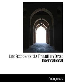 Paperback Les Accidents Du Travail En Droit International [Large Print] Book