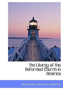 Hardcover The Liturgy of the Reformed Church in America Book