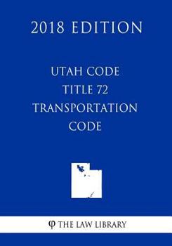 Paperback Utah Code - Title 72 - Transportation Code (2018 Edition) Book
