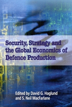 Security, Strategy and the Global Economics of Defence Production (Canada--United Kingdom Colloquia)