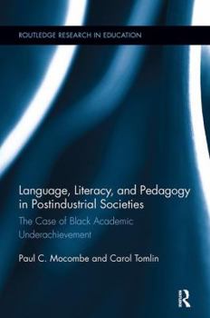 Paperback Language, Literacy, and Pedagogy in Postindustrial Societies: The Case of Black Academic Underachievement Book