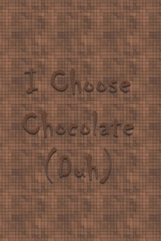 I Choose Chocolate Duh: Vision Board Planner Diary Notebook 1-Year Calendar 6x9 Lined Journal 120-Pages
