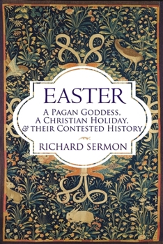 Paperback Easter: A Pagan Goddess, a Christian Holiday, and their Contested History Book