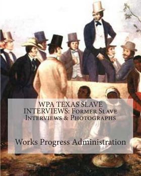 Paperback Wpa Texas Slave Interviews: Former Slave Interviews & Photographs Book