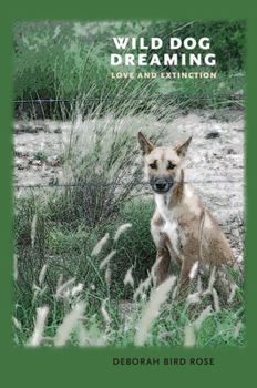 Paperback Wild Dog Dreaming: Love and Extinction Book