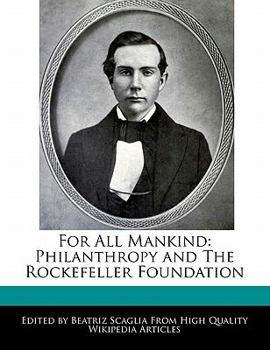 Paperback For All Mankind: Philanthropy and the Rockefeller Foundation Book