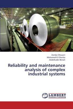 Reliability and maintenance analysis of complex industrial systems