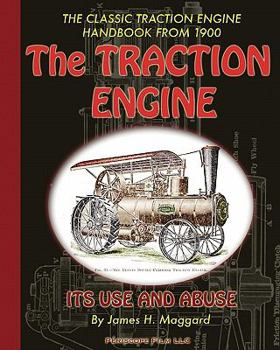 Paperback The Traction Engine Its Use and Abuse Book