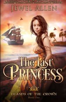 The Last Princess - Book #2 of the Islands of the Crown