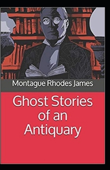 Paperback Ghost Stories of an Antiquary( Illustrated edition) Book