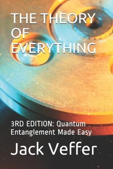 Paperback The Theory of Everything: 3RD EDITION: Quantum Entanglement Made Easy Book