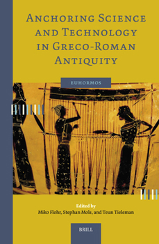 Hardcover Anchoring Science and Technology in Greco-Roman Antiquity Book