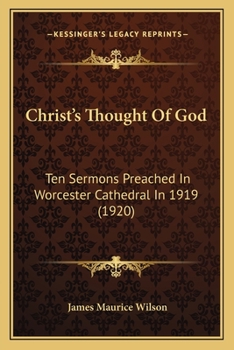 Paperback Christ's Thought Of God: Ten Sermons Preached In Worcester Cathedral In 1919 (1920) Book