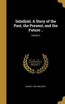 Hardcover Salathiel. A Story of the Past, the Present, and the Future ..; Volume 2 Book