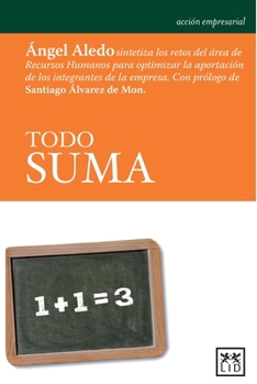 Paperback Todo Suma: ?ngel Aledo Sintetiza Los Retos del ?rea de Recursos Humanos Para Optimizar La Aportaci?n de Los Integrantes de la Emp [Spanish] Book