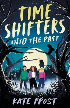 Time Shifters: Into the Past: (Time Shifters Book 1)