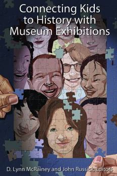 Paperback Connecting Kids to History with Museum Exhibitions Book