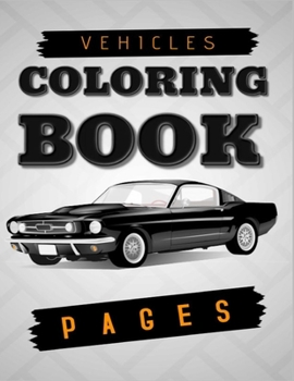 Paperback Vehicles Coloring Book Pages: Cars, Muscle Cars and More / Perfect For Car Lovers To Relax / Hours of Coloring Fun [Large Print] Book