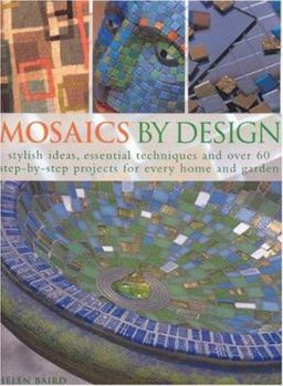 Hardcover Mosaics by Design: Stylish Ideas, Essential Techniques and Over 60 Step-By-Step Projects for Every Home and Garden Book