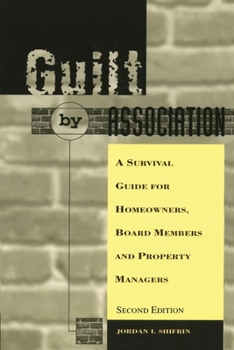 Paperback Guilt by Association: A Survival Guide for Homeowners, Board Members and Property Managers Book