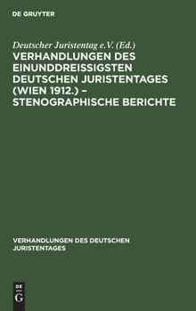 Hardcover Verhandlungen Des Einunddreißigsten Deutschen Juristentages (Wien 1912.) - Stenographische Berichte [German] Book