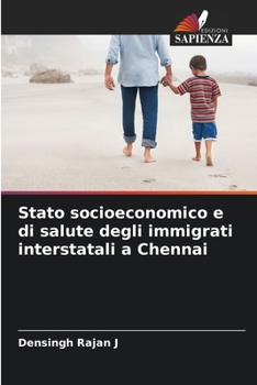 Paperback Stato socioeconomico e di salute degli immigrati interstatali a Chennai [Italian] Book