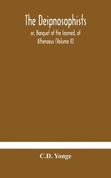 Hardcover The Deipnosophists; or, Banquet of the learned, of Athenaeus (Volume II) Book