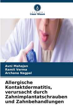 Allergische Kontaktdermatitis, verursacht durch Zahnimplantatschrauben und Zahnbehandlungen (German Edition)