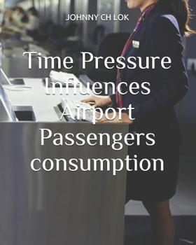 Paperback Time Pressure Influences Airport Passengers consumption Book