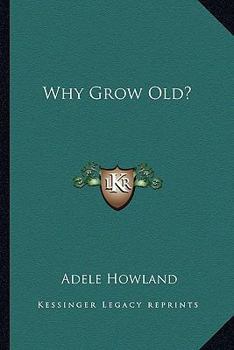 Paperback Why Grow Old? Book