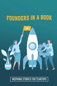 Paperback Founders In A Book: Inspiring Stories For Startups: How Startup Founders Make Money Book