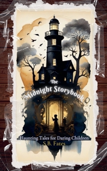 The Midnight Storybook: Haunting Tales for Daring Children
