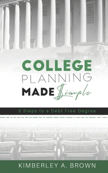 Paperback College Planning Made Simple: 5 Steps to a Debt Free Degree Book