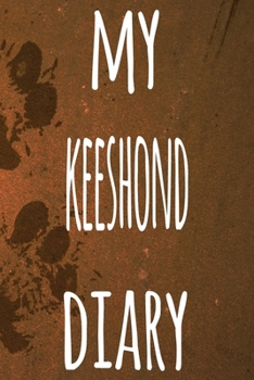 My Keeshond Diary: The perfect gift for the dog owner in your life - 6x9 119 page lined journal!
