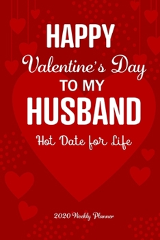 Paperback Happy Valentine's Day To My Husband Hot Date For Life: : Funny Gift Valentine's Day for Husband, Weekly Planner Blank Lined Journal to Write In Ideas Book