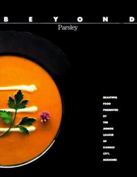 Hardcover Beyond Parsley: Beautiful Food Book