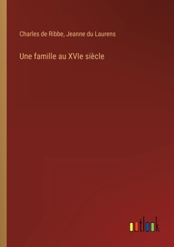 Paperback Une famille au XVIe siècle [French] Book