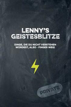 Lenny's Geistesblitze - Dinge, die du nicht verstehen w�rdest, also - Finger weg! Private: Cooles Notizbuch ca. A5 f�r alle M�nner 108 Seiten mit Punkteraster
