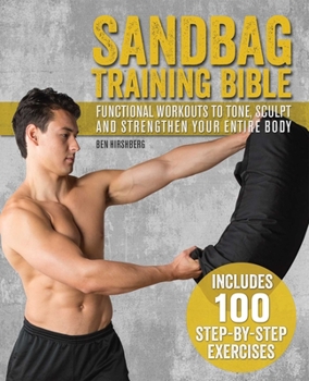 Paperback Sandbag Training Bible: Functional Workouts to Tone, Sculpt and Strengthen Your Entire Body Book