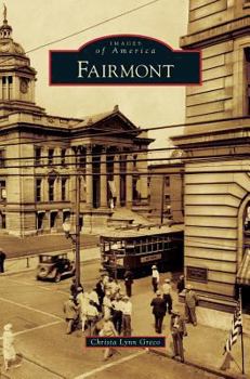 Fairmont (Images of America: West Virginia) - Book  of the Images of America: West Virginia
