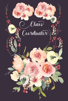 chaos coordinator to do list notebook: daily planner, Appointment calendar, Watercolor Floral Design 145 pages 6"x 9"  gift ideas