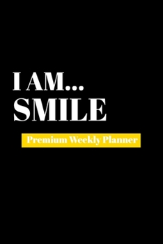 Paperback I Am Smile: Premium Weekly Planner Book