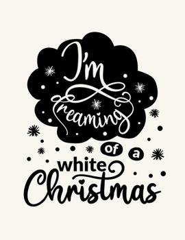 Paperback I'm Dreaming Of A White Christmas: Christmas Notebook Festive Book