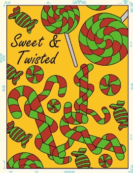 Paperback Sweet And Twisted: Funny Christmas and Holidays Coloring Book for Adults Kids and Children of All Ages Book